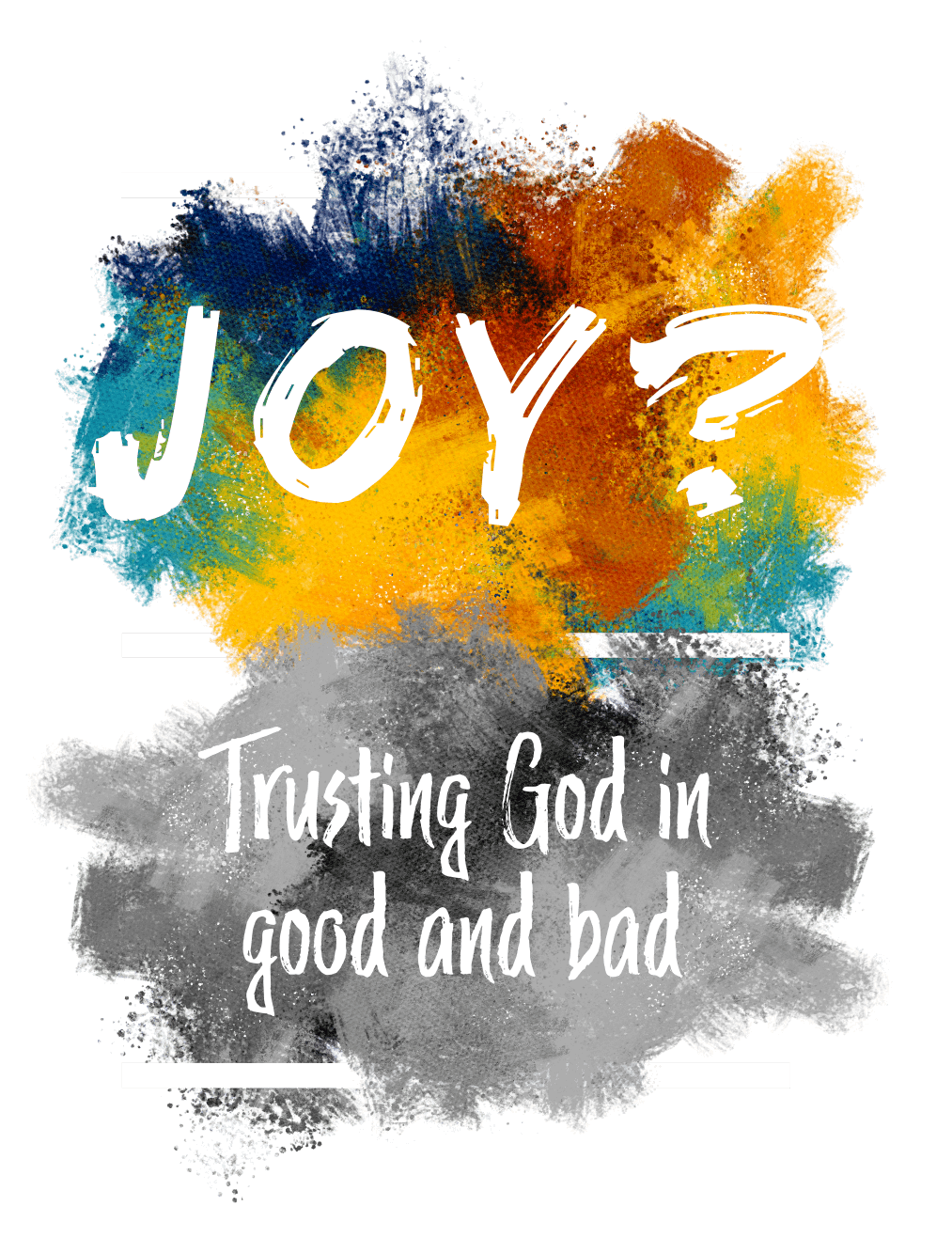 Joy? Trusting God in good and bad